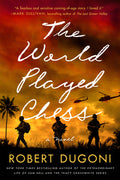 Cover Image for The World Played Chess -- Robert Dugoni, Paperback