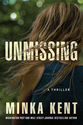 Cover Image for Unmissing: A Thriller -- Minka Kent, Paperback