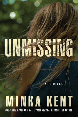 Cover Image for Unmissing: A Thriller -- Minka Kent, Paperback