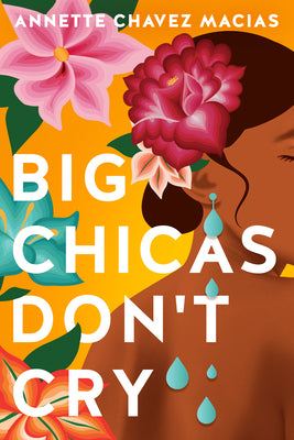 Cover Image for Big Chicas Don't Cry -- Annette Chavez Macias, Paperback