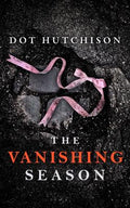 Cover Image for The Vanishing Season -- Dot Hutchison, Paperback