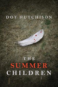 Cover Image for The Summer Children -- Dot Hutchison, Paperback