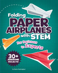Cover Image for Folding Paper Airplanes with STEM: For Beginners to Experts -- Marie Buckingham, Other