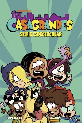 Cover Image for The Casagrandes Vol. 8: Selfie Espectacular -- The Loud House Creative Team, Hardcover