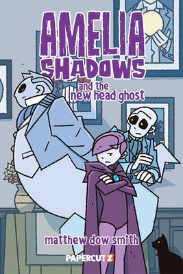 Cover Image for Amelia Shadows and the New Head Ghost -- Matthew Dow Smith, Paperback