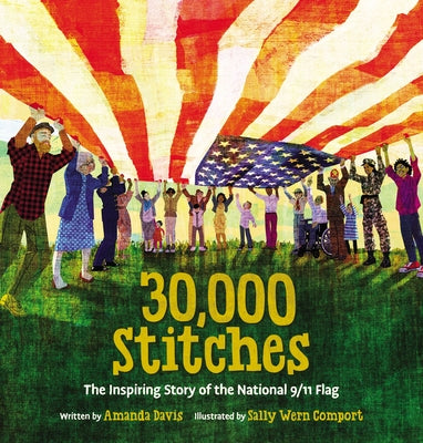 Cover Image for 30,000 Stitches: The Inspiring Story of the National 9/11 Flag -- Amanda Davis, Hardcover