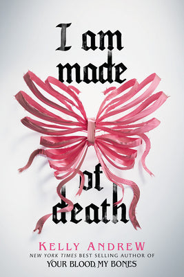 Cover Image for I Am Made of Death -- Kelly Andrew, Hardcover
