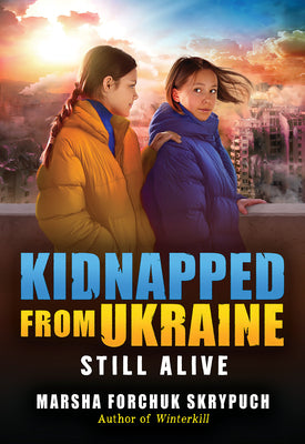 Cover Image for Still Alive (Kidnapped from Ukraine #3) -- Marsha Forchuk Skrypuch, Library Binding