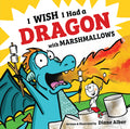 Cover Image for I Wish I Had a Dragon with Marshmallows -- Diane Alber, Hardcover
