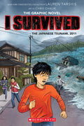 Cover Image for I Survived the Japanese Tsunami, 2011 (I Survived Graphic Novel #12): Volume 12 -- Lauren Tarshis, Paperback