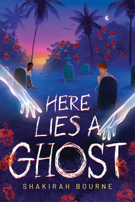 Cover Image for Here Lies a Ghost -- Shakirah Bourne, Hardcover