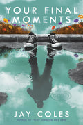 Cover Image for Your Final Moments -- Jay Coles, Hardcover