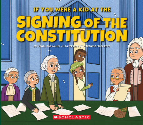 Cover Image for If You Were a Kid at the Signing of the Constitution (1787) -- Janel Rodriguez, Hardcover