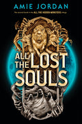 Cover Image for All the Lost Souls (All the Hidden Monsters, Book Two) -- Amie Jordan, Hardcover