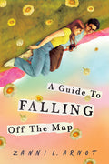 Cover Image for A Guide to Falling Off the Map -- Zanni L. Arnot, Hardcover