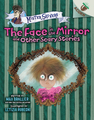 Cover Image for The Face in the Mirror and Other Scary Stories: An Acorn Book (Mister Shivers #5): Volume 5 -- Max Brallier, Hardcover