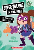Cover Image for The Fantastic Freeze Ray: A Branches Book (Super Villains in Training #1) -- Kailei Pew, Paperback
