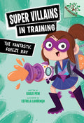 Cover Image for The Fantastic Freeze Ray: A Branches Book (Super Villains in Training #1) -- Kailei Pew, Library Binding