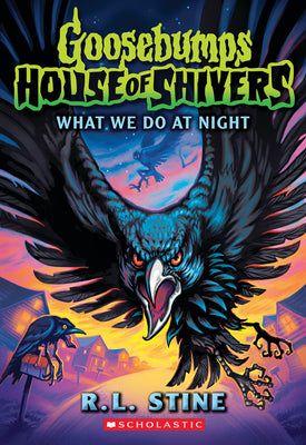 Cover Image for What We Do at Night (Goosebumps House of Shivers #7) -- R. L. Stine, Paperback