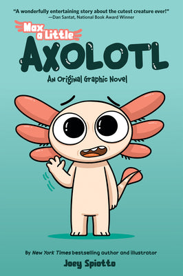 Cover Image for Max, a Little Axolotl #1 (an Original Graphic Novel) -- Joey Spiotto, Hardcover
