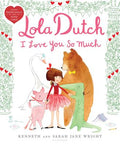 Cover Image for Lola Dutch I Love You So Much -- Kenneth Wright, Hardcover