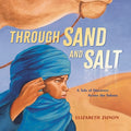 Cover Image for Through Sand and Salt: A Tale of Discovery Across the Sahara -- Elizabeth Zunon, Hardcover