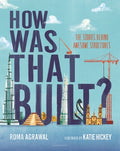 Cover Image for How Was That Built?: The Stories Behind Awesome Structures -- Roma Agrawal, Hardcover
