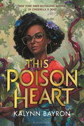 Cover Image for This Poison Heart -- Kalynn Bayron, Paperback