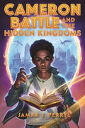 Cover Image for Cameron Battle and the Hidden Kingdoms -- Jamar J. Perry, Paperback
