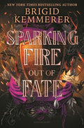 Cover Image for Sparking Fire Out of Fate -- Brigid Kemmerer, Hardcover