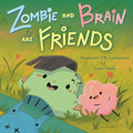 Cover Image for Zombie and Brain Are Friends -- Stephanie V. W. Lucianovic, Hardcover