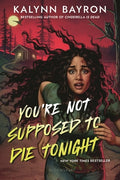 Cover Image for You're Not Supposed to Die Tonight -- Kalynn Bayron, Paperback