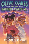 Cover Image for Olive Oakes and the Haunted Carousel -- Kalynn Bayron, Hardcover