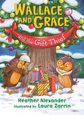 Cover Image for Wallace and Grace and the Gift Thief -- Heather Alexander, Paperback