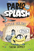 Cover Image for Pablo and Splash: Roman Holiday: A Time-Traveling Penguin Adventure -- Sheena Dempsey, Hardcover