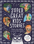 Cover Image for Super Great Kids' Stories: From Storytellers Around the World -- Kim Normanton, Hardcover