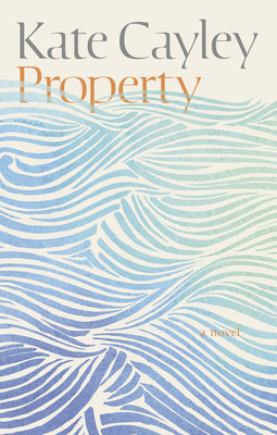 Cover Image for Property -- Kate Cayley, Paperback