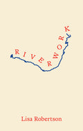 Cover Image for Riverwork -- Lisa Robertson, Paperback