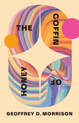 Cover Image for The Coffin of Honey -- Geoffrey D. Morrison, Paperback