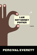 Cover Image for I Am Not Sidney Poitier -- Percival Everett, Paperback