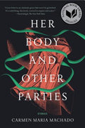 Cover Image for Her Body and Other Parties: Stories -- Carmen Maria Machado, Paperback