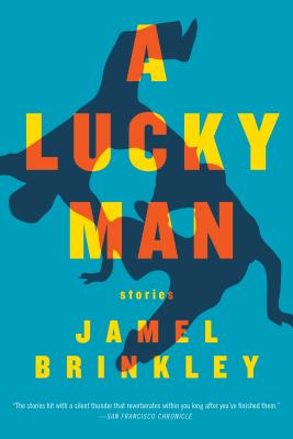 Cover Image for A Lucky Man: Stories -- Jamel Brinkley, Paperback
