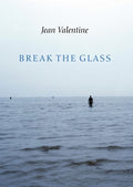 Cover Image for Break the Glass -- Jean Valentine, Paperback