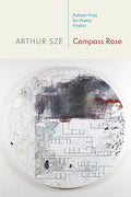 Cover Image for Compass Rose -- Arthur Sze, Paperback