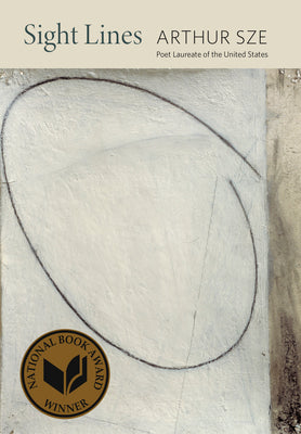 Cover Image for Sight Lines -- Arthur Sze, Paperback
