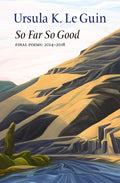Cover Image for So Far So Good -- Ursula K. Le Guin, Paperback