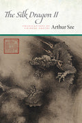 Cover Image for The Silk Dragon II: Translations of Chinese Poetry -- Arthur Sze, Paperback