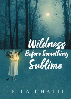 Cover Image for Wildness Before Something Sublime -- Leila Chatti, Paperback