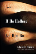 Cover Image for If He Hollers Let Him Go -- Chester Himes, Paperback