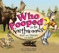 Cover Image for Who Pooped in the Northwoods? -- Gary D. Robson, Paperback